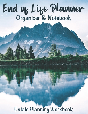 End of Life Planner Organizer Notebook: Estate Planning Workbook - Blue Finn Publishing