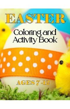 Coperta cărții 'Easter Coloring & Activity Book: Ages 7 - 12 - Jadyn A. Johnson'