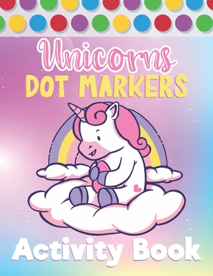 Unicorn dot markers activity book for kids ages 4-8: Easy and simple Guided  Dot to Dot Book for Girls| Do a dot page a day | Cute Unicorn Dot Marker