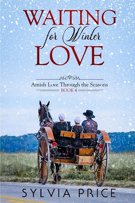 Waiting for Winter Love (Amish Love Through the Seasons Book 4) - Sylvia Price