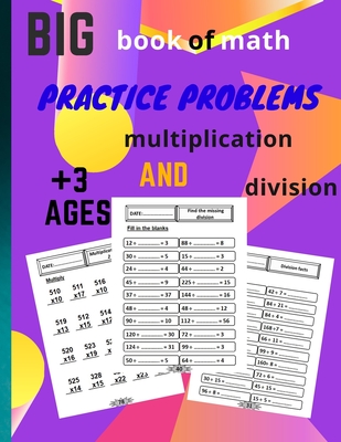 big book of math practice problems multiplication and division: multiplication and division workbook, Facts and Exercises on Multiplying and Dividing, - Otmanovic Math