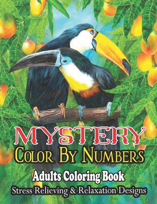 MyStery Color By Numbers Adults Coloring Book: Activity Coloring Book for Adults Relaxation and Stress Relief - Christopher E. Gaston