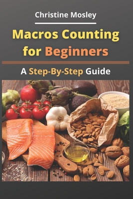 Macros Counting for Beginners: A Step-By-Step Guide - Christine Mosley