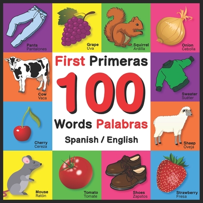 First 100 Words - Primeras 100 Palabras - Spanish/English: Bilingual Word Book for Kids, Toddlers (English and Spanish Edition) - John Davies