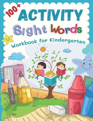 100+ Activity Sight Words Workbook for Kindergarten: My first step learning to read trace and write level books. Easy practice full 100 sight words ki - Kevin Lewis Burdette