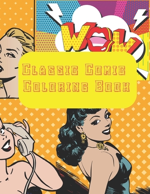 Classic Comic Coloring Book: pop art coloring book Fun for children and adults! 8.5x11 inches and 40 pages - Comic Pop Art Blanks Comic