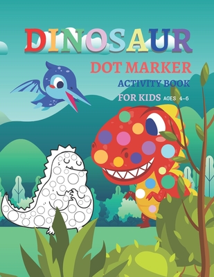 Dinosaur Dot Markers Activity Book for Kids ages 4-8: A Fun Kids