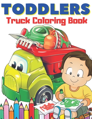 Toddlers Truck Coloring Book: Easy & Big Images to Color I Great Fun I Fire Trucks, Dump Trucks, Food Trucks and More... - Teddy Bear