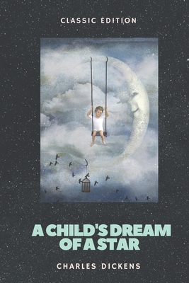 A Child's Dream of a Star: with original illustrations - Charles Dickens