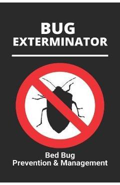 Coperta cărții 'Bug Exterminator: Bed Bug Prevention & Management: Exterminator Bugs - Desirae Farnese'