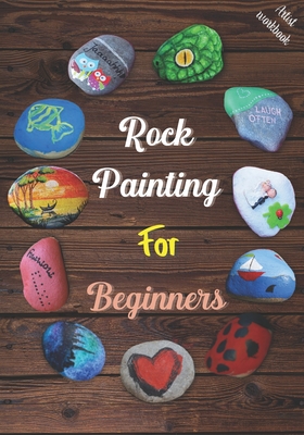Rock Painting for Beginners: The Art of Stone Painting, Make Unique Designs and Increase Your Creativity, Very Helpful Templates for Rock Painting - Joe Mars