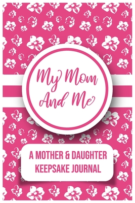 My Mom And Me: A Mother And daughter Keepsake Journal - Kalki Publishers