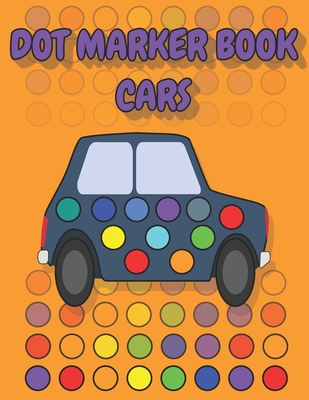 Dot Marker Book Cars: a dot markers & paint daubers kids activity book │ vehicle dot marker coloring book │dot marker coloring b - Posele Publishing