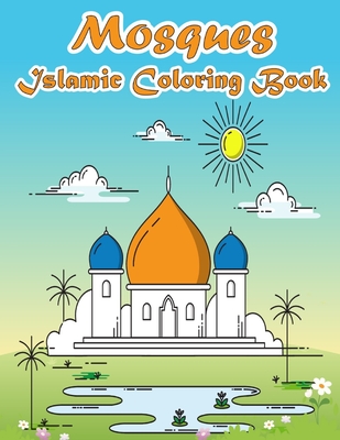 Mosques Islamic Coloring Book: A Fun and Educational Muslim Kids Activity Book with Beautiful Masjid Design and Maze Puzzle - Eid and Ramadan Gift fo - Aziz Abbas Haddad