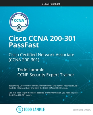 Cisco CCNA 200-301 PassFast: Cisco Certified Network Associate (CCNA 200-301 - Todd Lammle