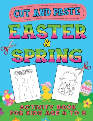 Easter Scissor Skills Activity Book for Kids Age 4 to 8: Cutting Practice for Toddlers, Basket Stuffer Gift for Boys and Girls. The Eggtastic Workbook For Hours of Play! [Book]