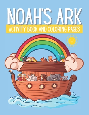 Noah's Ark: Activity Book And Coloring Pages For Kids Ages 5 and Up. Includes Mazes, Coloring Pages, Word Searches And More - Mindy White