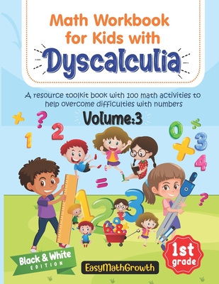 Math Workbook For Kids With Dyscalculia. A resource toolkit book with 100 math activities to help overcome difficulties with numbers. Volume 3. Black - Easymathgrowth