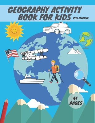 Geography activity book for kids with coloring: Geography For Kid Coloring Mazes Quizzes Maps Countries Learning - Hub Publishing