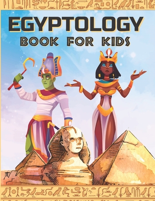 Egyptology Book for Kids: Discover Ancient Egypt Gods and Goddesses, Pharaohs ans Queens, and more - Egyptian mythology for kids - Egyptian Paper