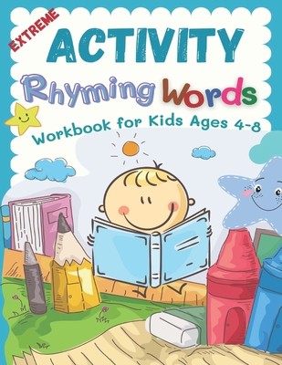 Extreme Activity Rhyming Words Workbook for Kids Ages 4-8: Easy learning to read rhyme big books for kindergarteners. 100+ pages my first activity rhy - Michelle Walsh