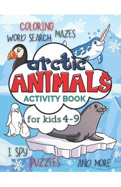 Poza produsului Arctic Animals Activity Book for Kids 4-9: Workbook Full of Coloring and Other Activities Such as Mazes, Cut and Paste, Dot to Dot, Word Search, Puzzl - Smart Kido Publishing
