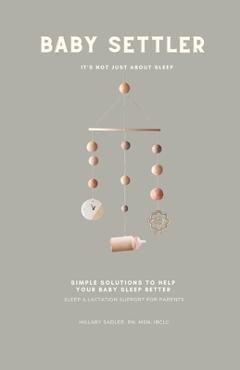 Coperta cărții 'Baby Settler: It's Not Just About Sleep: Helping parents understand how feeding affects sleep and how sleep affects'
