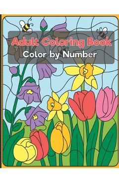 Coperta cărții 'Color by Number Adult Coloring Book: Beautiful Large Print Color By Number Animals, and Flowers Adult Coloring Book -'