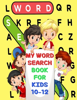 My Word Search Book For Kids 10-12: Fun and Educational Word Search Puzzles, Word for Word Wonder Words Activity for Children 10,11 and 12, Fun Learni - Word Search Funny Book