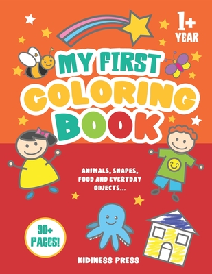 My First Coloring Book: Baby Coloring Book as from 1 Year Old, for Toddler Girls and Boys, Preschool Kids 2-4 (Christmas, Birthday gift for Ba - Kidiness Press