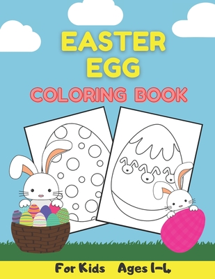 Easter Egg Coloring Book For Kids Ages 1-4: Easter Basket Stuffers - For Preschooler and Toddler - Sarah A. Sora Editions
