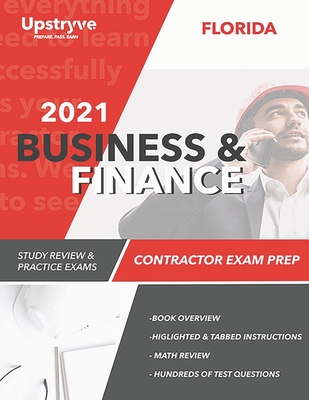 2021 Florida Business and Finance Contractor Exam Prep: 2021 Study Review & Practice Exams - Upstryve Inc