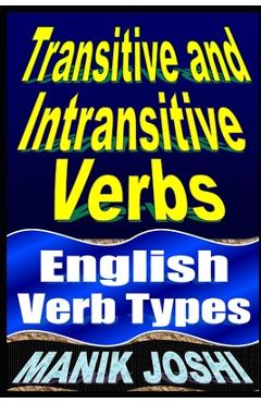 Coperta cărții 'Transitive and Intransitive Verbs: English Verb Types - Manik Joshi'