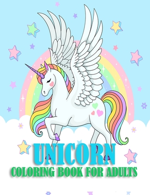 Unicorn Coloring Book For Adults: 50 unique and beautiful unicorn pages for mind relaxation and stress relief with more fun - Warren Hugo