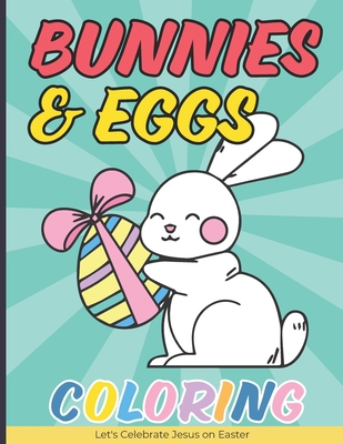 Bunnies & Eggs Coloring Book for Kids: Easter Basket Stuffers Idea That Your Kids Can Enjoy - Becris Mindfulness