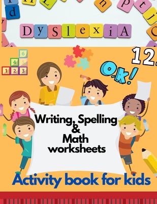Dyslexia Writing, Spelling & Math worksheets - Activity book for kids: Activities to improve writing and reading skills of dyslexic children - Damed Art