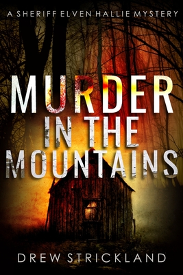 Murder in the Mountains: A gripping murder mystery crime thriller (A Sheriff Elven Hallie Mystery book 2) - Drew Strickland