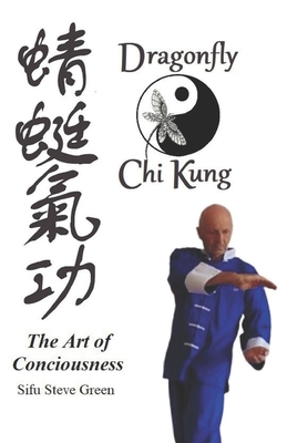 Dragonfly Chi Kung: The art of conciousness - Steve Green