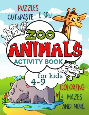 Zoo Animals Activity Book for Kids 4-9: Workbook Full of Coloring and Other Activities Such as Mazes, Cut and Paste, Dot to Dot, Word Search, Puzzles - Smart Kido Publishing