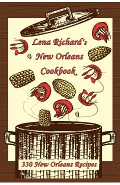 Lena Richard's New Orleans Cookbook: 330 New Orleans Recipes - Hattie Wilson
