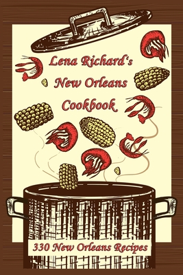 Lena Richard's New Orleans Cookbook: 330 New Orleans Recipes - Hattie Wilson