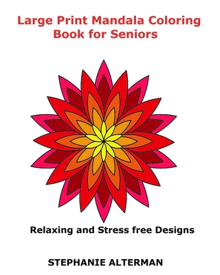 Large Print Mandala Coloring Book for Seniors: Relaxing and Stress free Designs - Stephanie Alterman