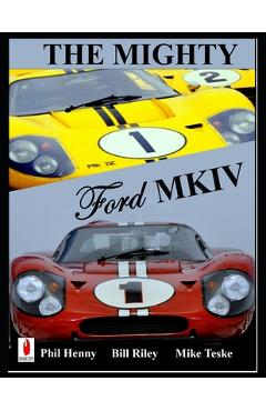 Coperta cărții 'The Mighty FORD MKIV: Undefeated Two races Two Victories - Mike Teske'