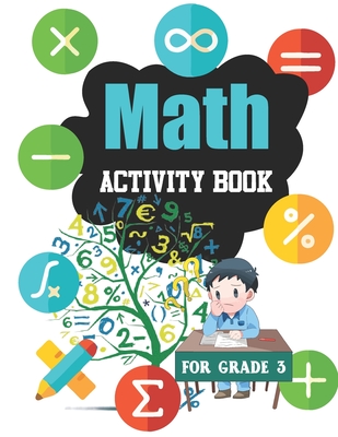 Math Activity Book For Grade 3: Grade 3 Addition, Subtraction, Multiplication and Division - Fletcher Huel