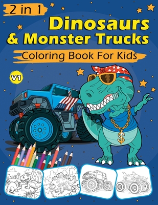 2 in 1 Dinosaurs & Monster Trucks Coloring Book For Kids: 60 Cool Coloring Pages For Boys and Girls - James Color