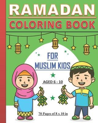 Ramadan - Coloring Book for Muslim Kids: Islamic coloring book about Ramadan for children, both boys and girls aged between 6 and 10 years old - Tamoh Art Publishing