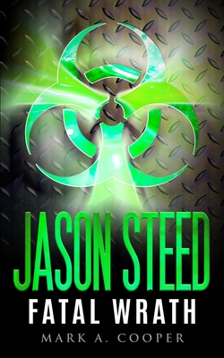 Jason Steed: Lethal Wrath Volume 7 - Mark A. Cooper