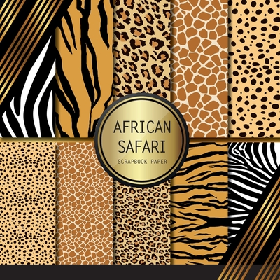 Scrapbook Paper: African Safari: Double Sided Craft Paper For Card Making, Origami & DIY Projects - Scrapbooking Paper Pad - Peyton Palomino