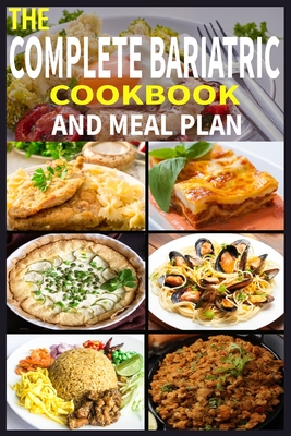 The Complete Bariatric Cookbook and Meal Plan: +100 Simple and Tasty Recipes for Lifelong Health - Sajib Ahmed