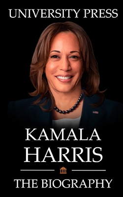 Kamala Harris Book: The Biography of Kamala Harris - University Press